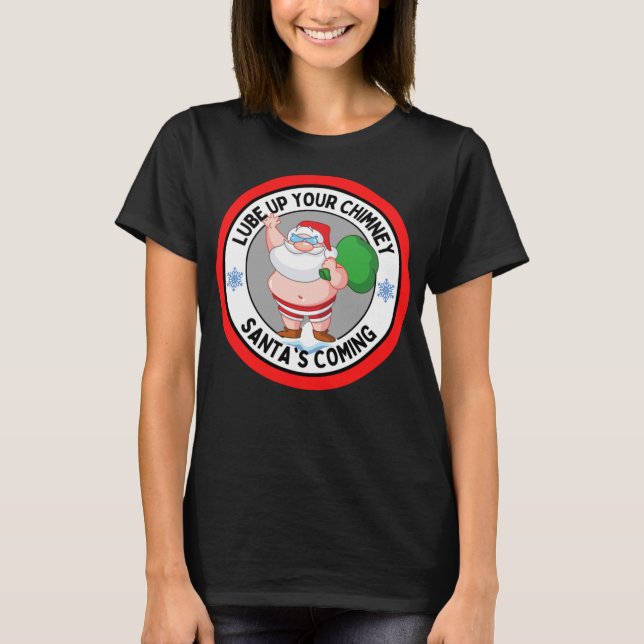 Camiseta Lube up Your Chimney Santa's Coming Funny Rude Chr (Anverso)