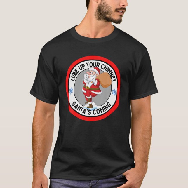 Camiseta Lube Up Your Chimney Santa's se está volviendo gra (Anverso)