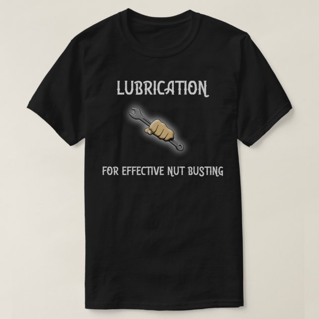 Camiseta Lubrication  For Effective Nut Busting Premium  (Diseño del anverso)