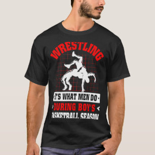 Camiseta Lucha libre es lo que los hombres hacen durante el