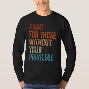 Camiseta Lucha Por Aquellas Sin Tu Privilegio Feminista Muj