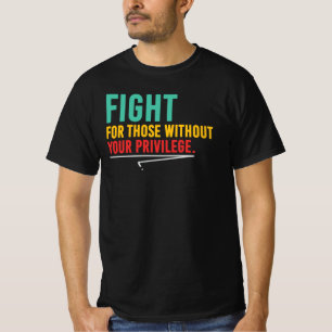 Camiseta Lucha Por Aquellos Sin Privilegio Justicia Social
