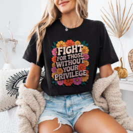 Camiseta Lucha por aquellos sin tu privilegio Activista