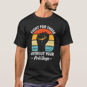 Camiseta Lucha por aquellos sin tu privilegio Derecho Human