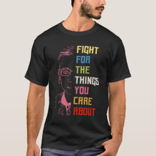 Camiseta Lucha Por Las Cosas Que Te Importan De RBG