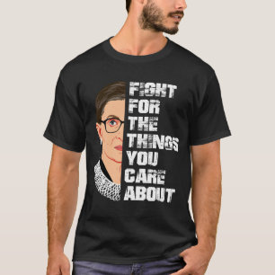 Camiseta Lucha Por Las Cosas Que Te Importan De RBG