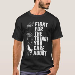 Camiseta Lucha Por Las Cosas Que Te Importan De RBG