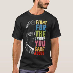 Camiseta Lucha Por Las Cosas Que Te Importan De RBG