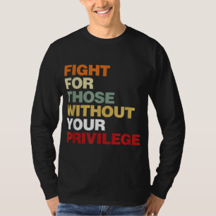 Camiseta Lucha Por Los Que No Tienen Derecho Civil Privileg