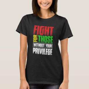 Camiseta Lucha Por Los Que No Tienen Privilegio