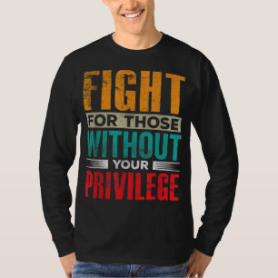 Camiseta Lucha Por Los Que No Tienen Un Privilegio Civil Hu