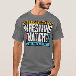 Camiseta Lucha Por Qué Siempre Hace Más Calor Después De Un