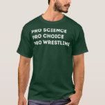 Camiseta Lucha Pro Science Pro Choice Pro<br><div class="desc">Pro Science Pro Choice Pro Wrestling .</div>