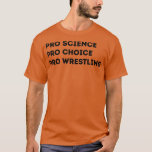 Camiseta Lucha Pro Science Pro Choice Pro<br><div class="desc">Pro Science Pro Choice Pro Wrestling .</div>