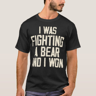 Camiseta Luchaba Contra Un Oso Y Gané Un Ataque De Oso Grac