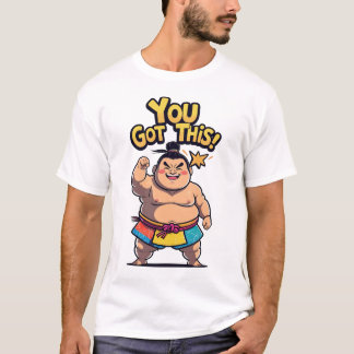 Camiseta Luchador de sumo con el cartel "¡Tienes esto!"