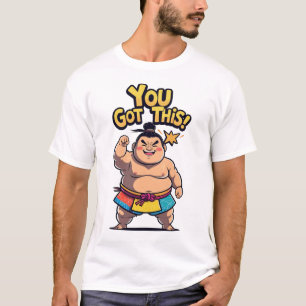 Camiseta Luchador de sumo con el signo motivador "Tienes es