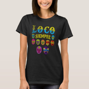 Camiseta Luchador mascarillas loco siempre 2
