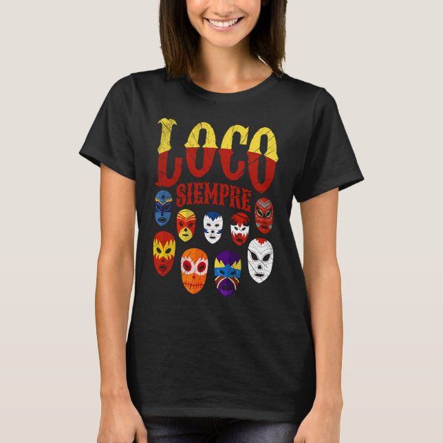Camiseta Luchador Masks Loco Siempre  3 (Anverso)