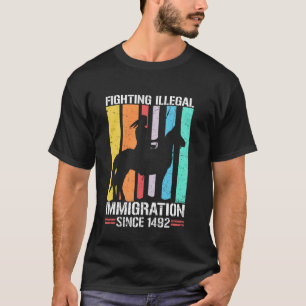 Camiseta Luchando Contra La Inmigración Desde 1492 Retro Na