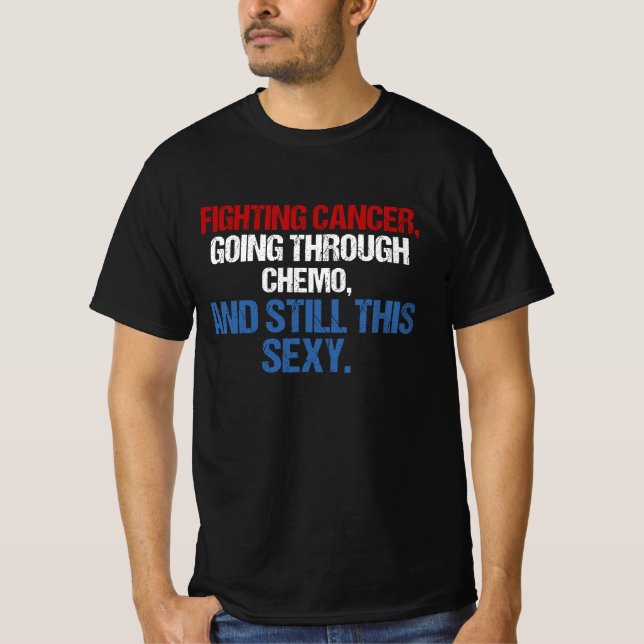 Camiseta Luchar Contra El Cáncer A Través Del Quimio Y Aún  (Anverso)