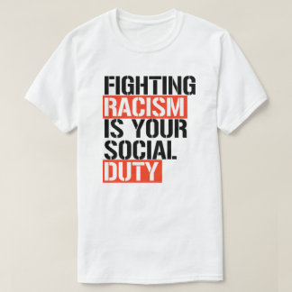 Camiseta Luchar contra el racismo es tu deber social