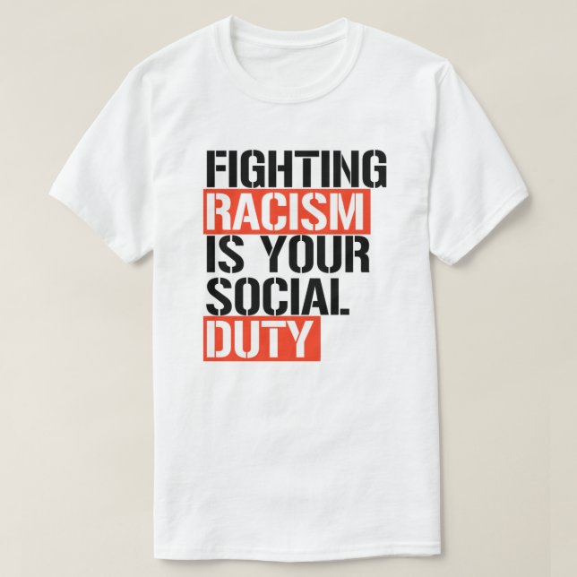 Camiseta Luchar contra el racismo es tu deber social (Diseño del anverso)