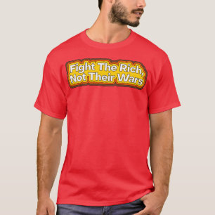 Camiseta Luchar Contra Los Ricos Y No Contra Sus Guerras 1