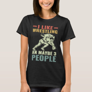 Camiseta Luchar Me Gusta La Lucha Libre Y Quizás 3 Personas