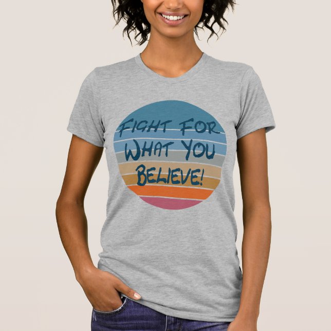 Camiseta Luchar Por Lo Que Crees (Anverso)