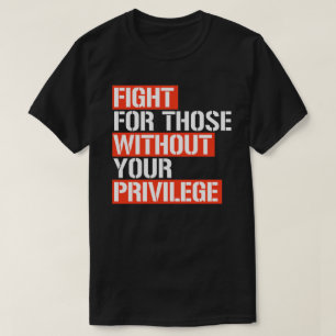 Camiseta Luchar por los que no tienen su privilegio cuadrad