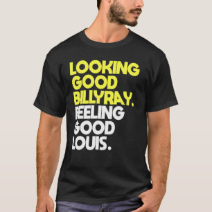 Camiseta Luciendo bien Billy Ray sintiéndose bien Louis
