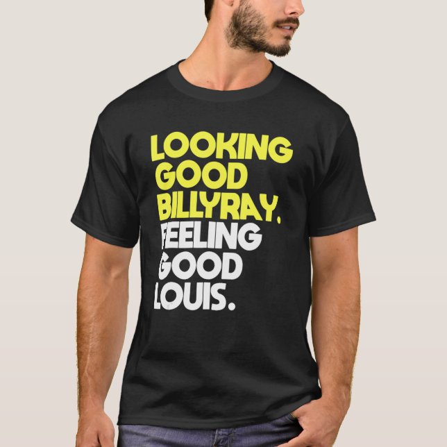 Camiseta Luciendo bien Billy Ray sintiéndose bien Louis (Anverso)