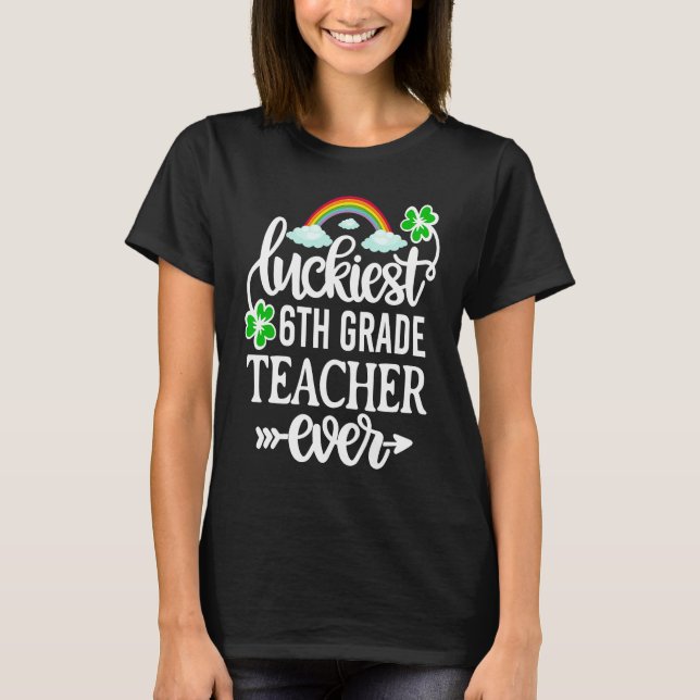Camiseta Luckiest 6th Grade Teacher Ever   St Patricks Day (Anverso)