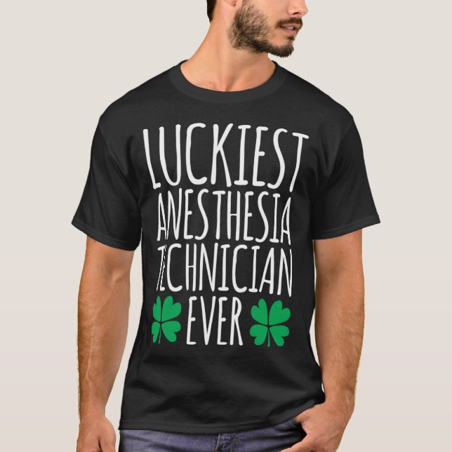 Camiseta Luckiest Anesthesia Technician Ever  St Patricks D (Anverso)