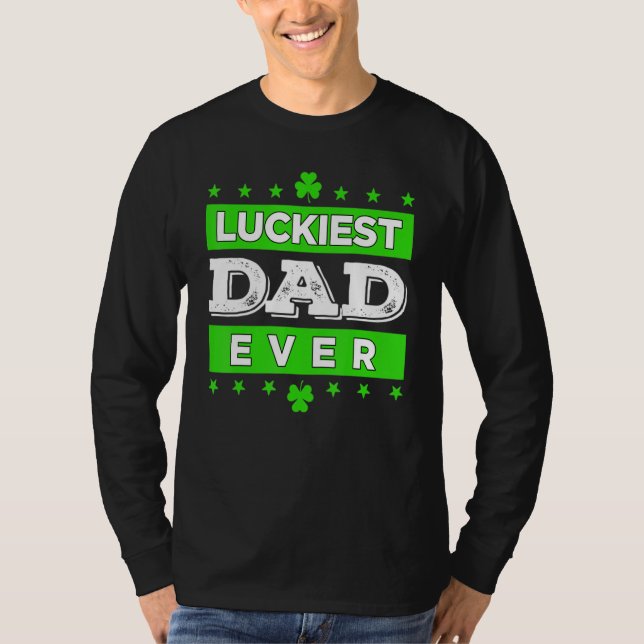 Camiseta Luckiest Dad Ever Happy Saint Patrick's Day Lucky  (Anverso)