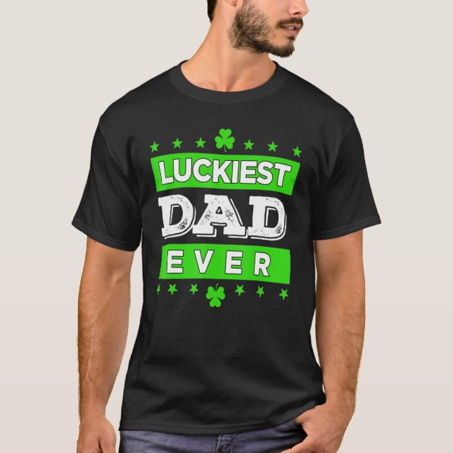 Camiseta Luckiest Dad Ever Happy Saint Patrick's Day Lucky  (Anverso)
