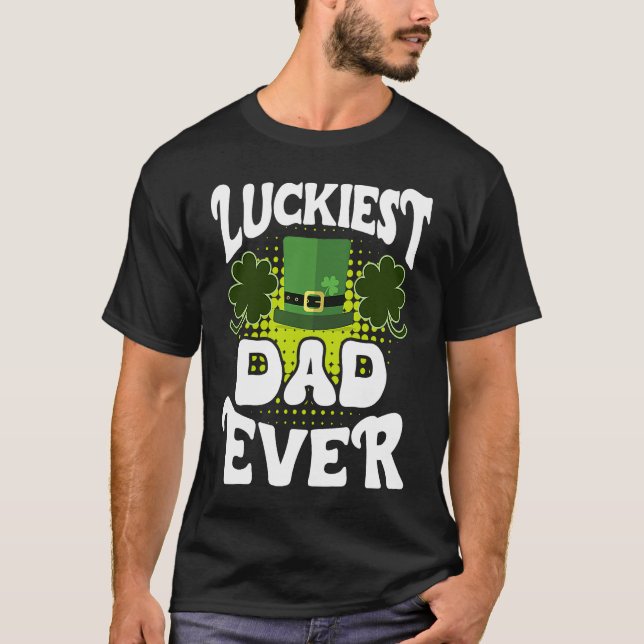 Camiseta Luckiest Dad ever St Patrick's Day Dad (Anverso)