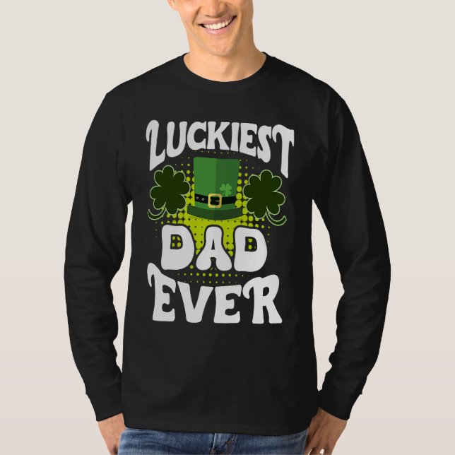 Camiseta Luckiest Dad ever St Patrick's Day Dad (Anverso)