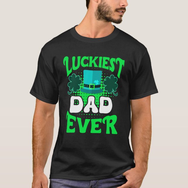 Camiseta Luckiest Dad ever St Patrick's Day Dad (Anverso)