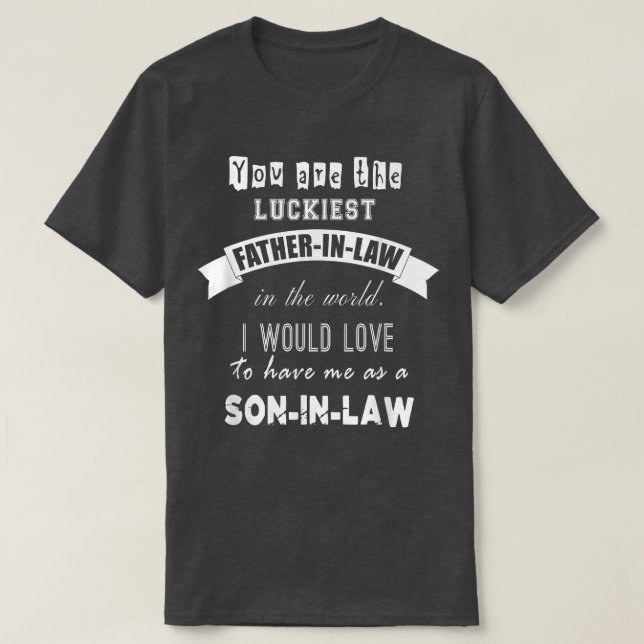 Camiseta Luckiest Father-In-Law Cool Gift Shirt From Son-In (Diseño del anverso)