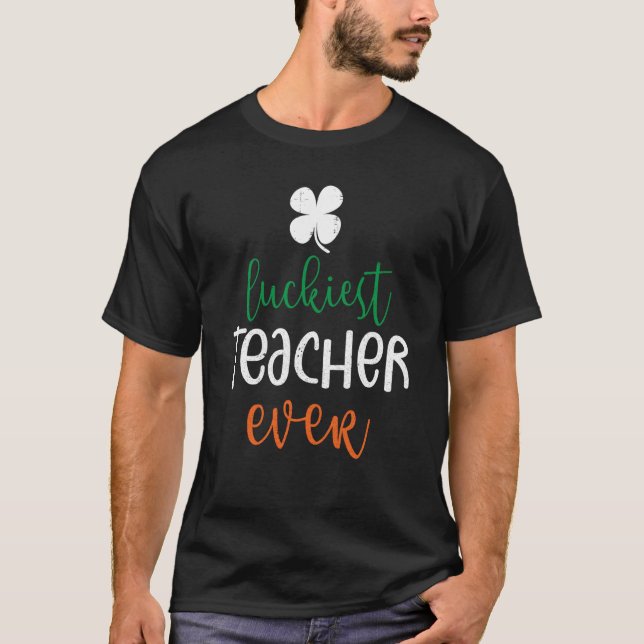 Camiseta Luckiest Teacher Ever Happy Saint Patrick's Day Ce (Anverso)