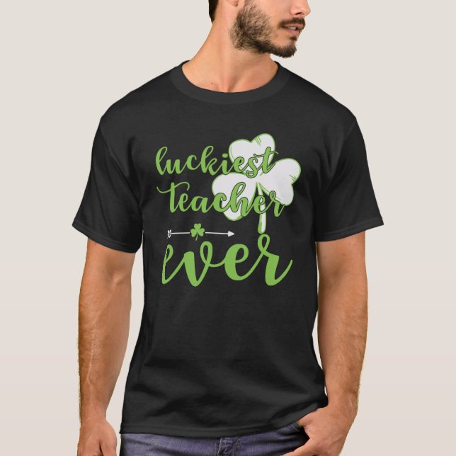 Camiseta Luckiest Teacher Ever Happy Saint Patrick's Day Me (Anverso)