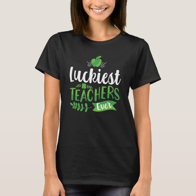 Camiseta Luckiest Teacher Ever Saint Patrick's Day Irish Sh (Anverso)