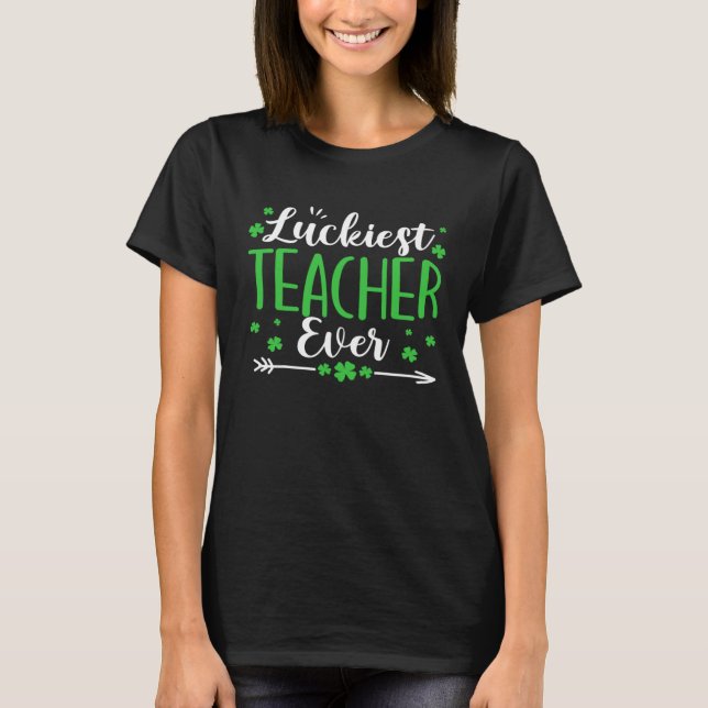Camiseta Luckiest Teacher Ever Shamrock St Patricks Day Tea (Anverso)