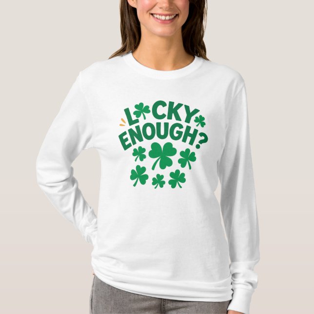 Camiseta Lucky Enough? Fun St. Patrick's Day (Anverso)