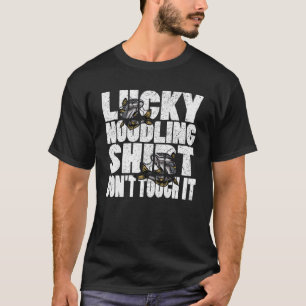 Camiseta Lucky Noodling No lo toques cazadores de bagre Noo