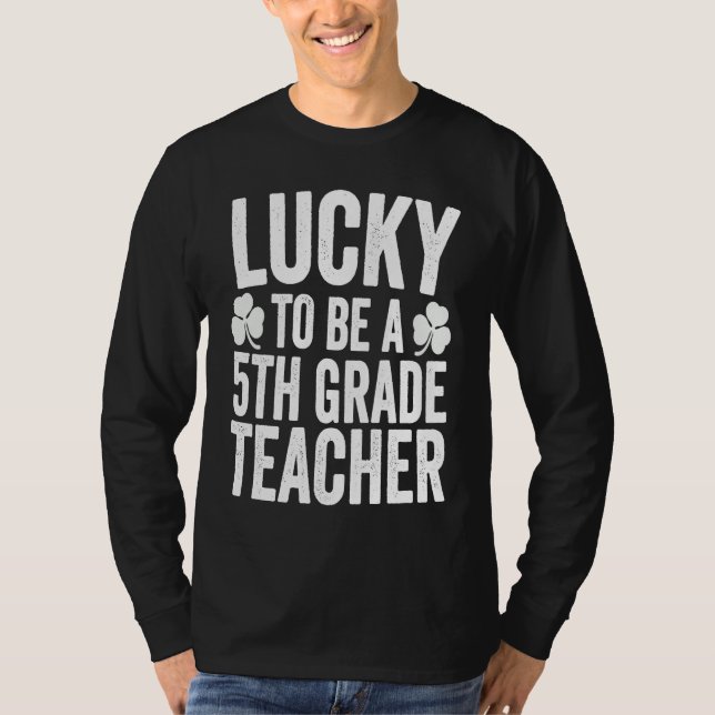 Camiseta Lucky To Be A 5th Grade Teacher Shamrock St Patric (Anverso)