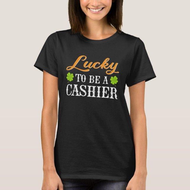 Camiseta Lucky To Be A Cashier Shamrock St Patrick s Day (Anverso)