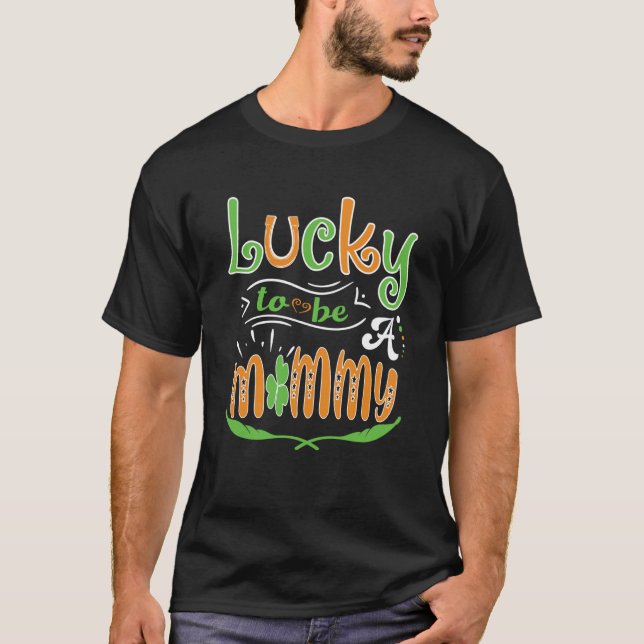 Camiseta Lucky To Be A Mommy St Patrick' Day (Anverso)